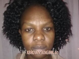 XBROWNSKNGIRRL40